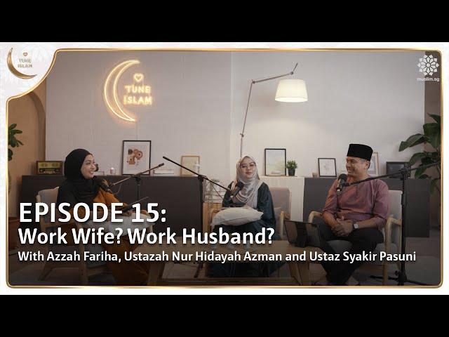 Work Wife? Work Husband? | Islamic Podcast | Tune Islam Ep 15