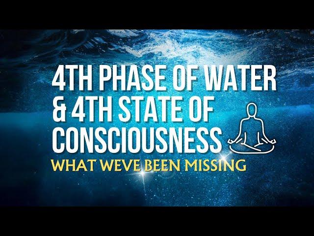 Overlooking What MATTERS Most- 4th Phase of Water & 4th State of Consciousness