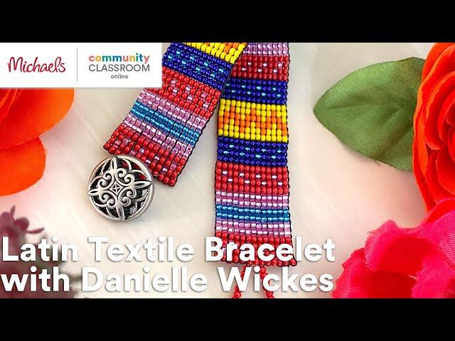 Latin Textile Bracelet with Danielle Wickes | Michaels