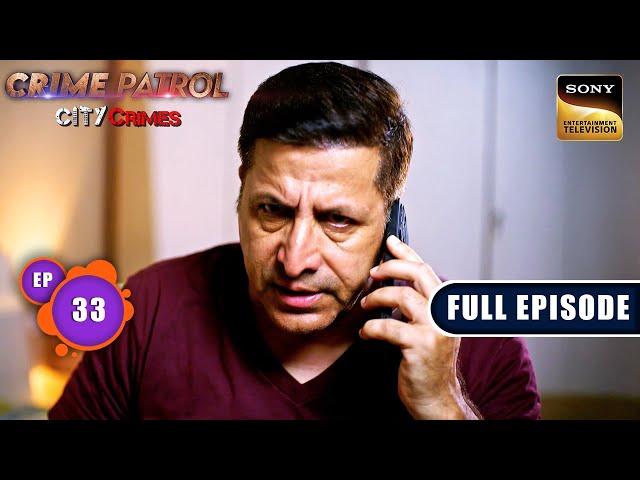 Mayajaal | Crime Patrol - City Crimes - Ep 33 | Full Episode | 18 Nov 2024