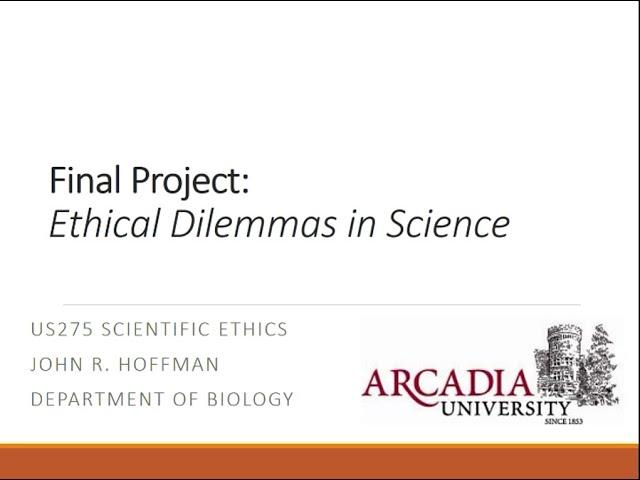 Final Project - Ethical Dilemmas in Science Overview and Instructions