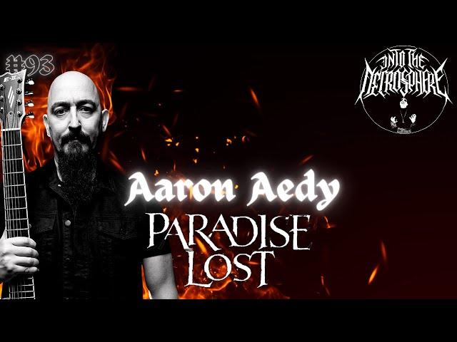 PARADISE LOST - Aaron Aedy | Into The Necrosphere Podcast #93