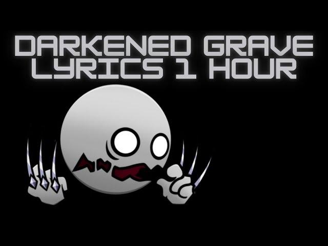 Darkened Grave (1 Hour But only the lyrics) (FNF Vs Fire In The Hole)