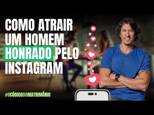 Como atrair um homem honrado pelo instagram | Lucas Scudeler