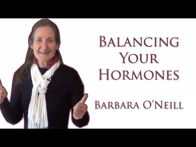 How to Balance Male and Female Hormones - Barbara O'Neill - 2018