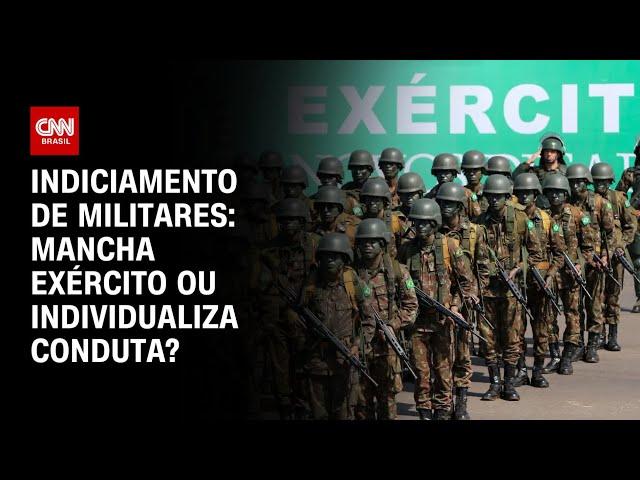 Indiciamento de militares: Mancha exército ou individualiza conduta? | CNN ARENA