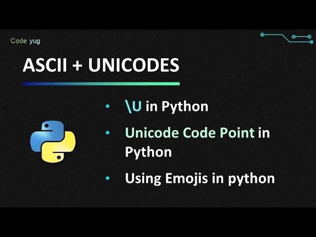 ASCII and UNICODE in Python | What is Unicode Code Point | \U in Python | chr and ord Functions