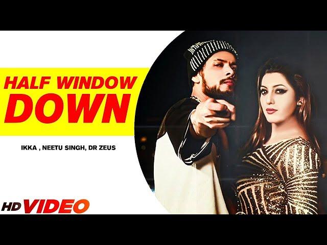 Half Window Down (Full Song) | Ikka | Dr Zeus | Neetu Singh | New Punjabi Songs 2024