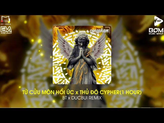 TỪ CỬU MÔN HỒI ỨC x THỦ ĐÔ CYPHER - BT x DUCBUI REMIX(1 HOUR) | NHẠC XU HƯỚNG TIKTOK 2024