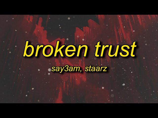 SAY3AM, Staarz - Broken Trust (Lyrics)