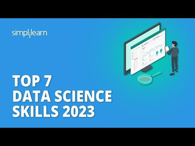 Top 7 Data Science Skills 2023 | 7 Data Scientist Skills Required 2023 | Simplilearn