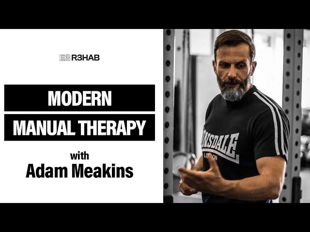 151. Modern Manual Therapy w/ Adam Meakins