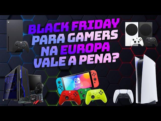 Black Friday para Gamers na Europa vale a pena ?