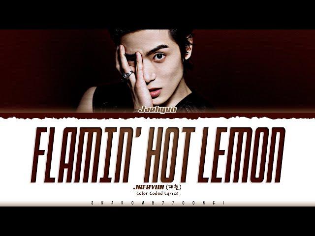 JAEHYUN 'Flamin' Hot Lemon' Lyrics (재현 Flamin' Hot Lemon 가사) [Color Coded_Eng] | ShadowByYoongi