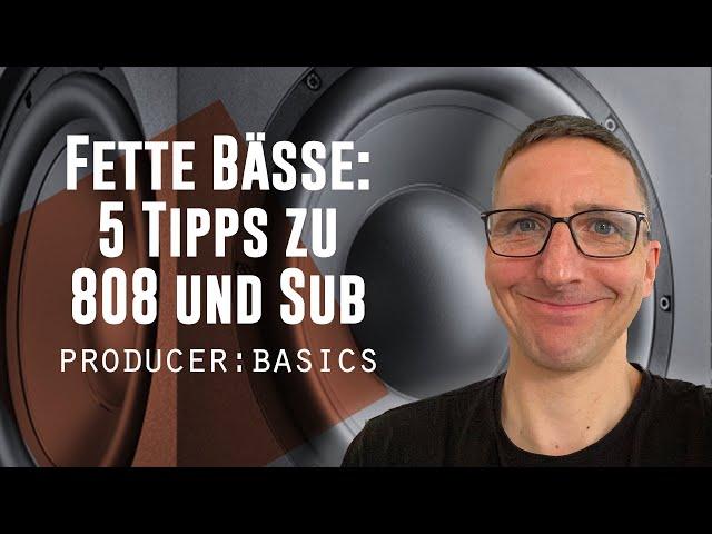 Fette Bässe – 5 Tipps zu 808 & Sub Bass | Producer:Basics LIVE