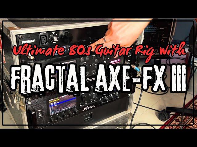 Huge 80s GUITAR RIG with FRACTAL AXE-FX III