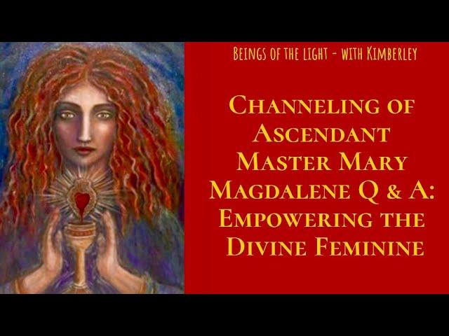 Channeling Ascended Master Mary Magdalene Q & A: Empowering the Divine Feminine