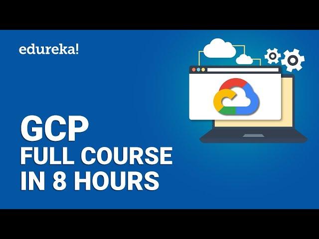 Google Cloud Platform Full Course | GCP Tutorial | Google Cloud Training | Edureka