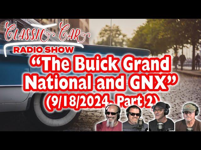 Classic Car Radio Show - 9/18/2024 - Part 2 "The Buick Grand National and GNX"