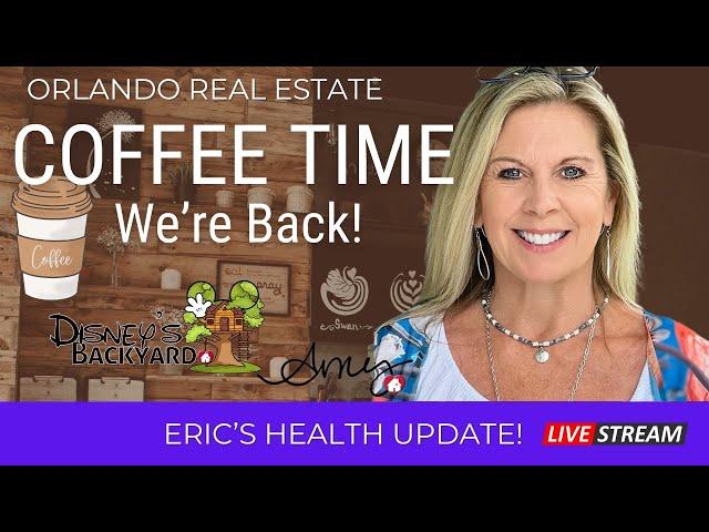 Coffee Time Is Back! Eric Health Update | Amy Kidwell | Orlando Real Estate