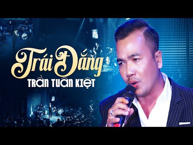 GIỌNG HÁT GIẰNG XÉ TRÁI TIM NGƯỜI NGHE - Trái Đắng - Trần Tuấn Kiệt (Live Version)