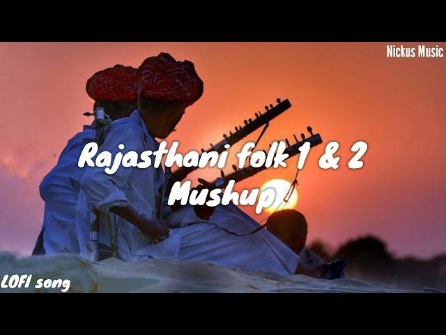 Rajasthani Folk 1&2 ️|| Lofi song || Slowed+Reverb || Nickus Music 