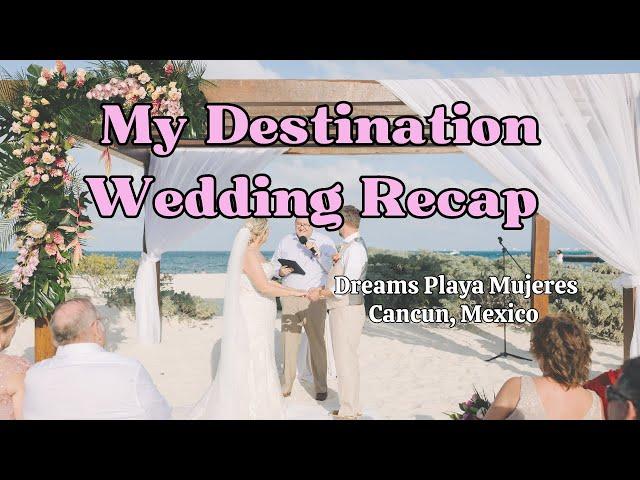 My Destination Wedding Recap at Dreams Playa Mujeres