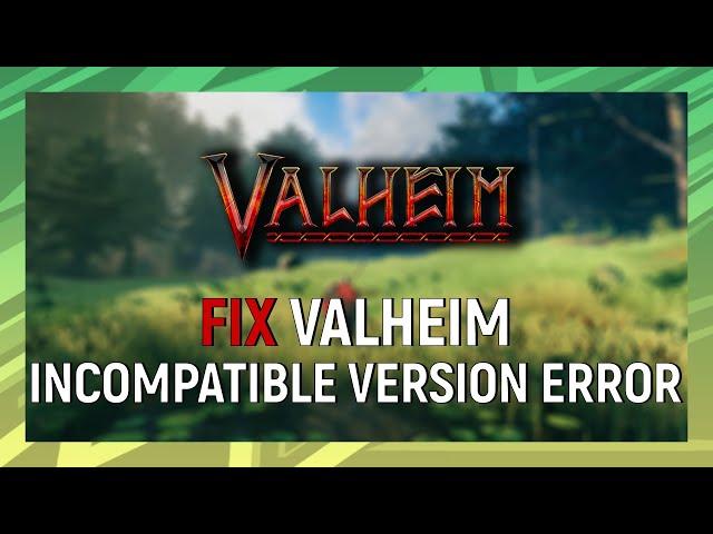 How to Fix Valheim “Incompatible version” Error on Windows