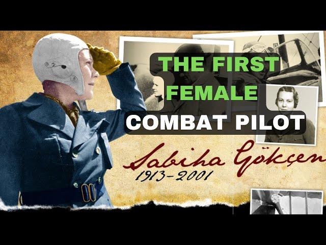 Sabiha Gökçen: The First Female Combat Pilot in World History | Story #14