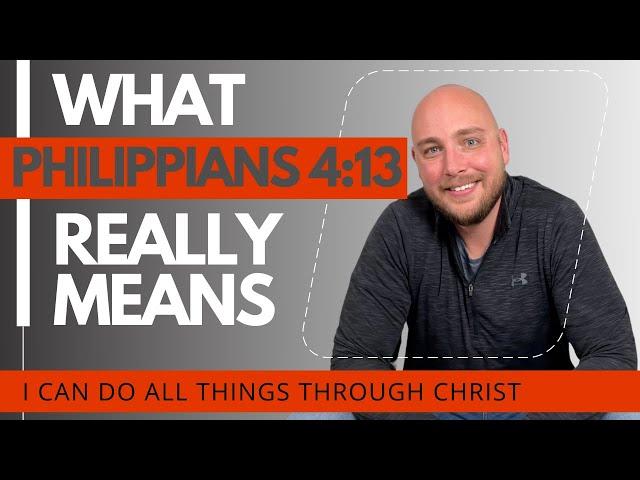 What Philippians 4:13 Means (and why it's one of the most misused verses in the Bible)