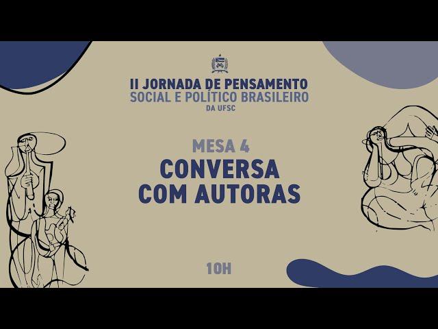 Mesa 4 (28/11) - II Jornada do Pensamento Social e Político Brasileiro da UFSC