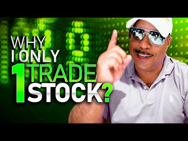 Why I Only Trade One Stock And Why You Should Too