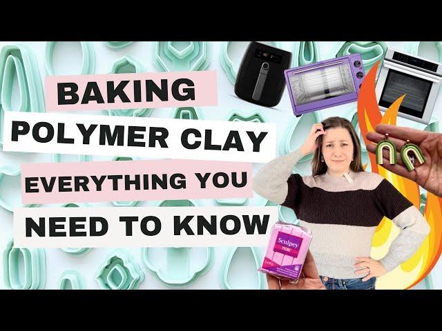 Baking Polymer Clay - Everything you need to know to properly cure clay (& your FAQ's answered!)