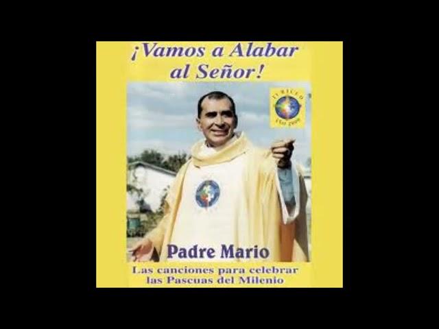 Vamos A Alabar Al Señor Padre Mario Alabanzas De Agradecimiento y Liberación