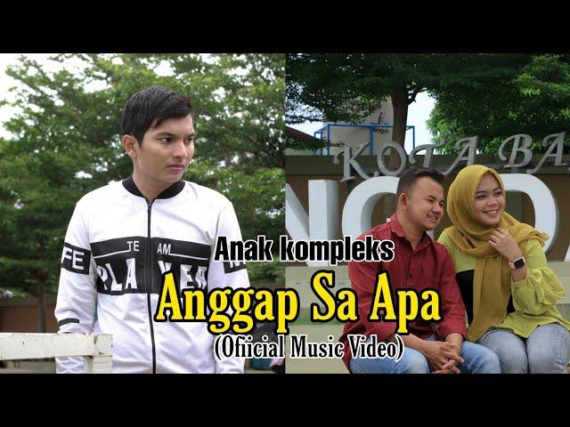 Anak Kompleks - Anggap Sa Apa ( Official Music Video )