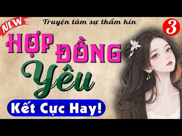 [Tập 3-kết] Hợp Đồng Yêu - Truyện tâm sự thầm kín đêm khuya đặc sắc| MC Thùy Mai kể cực hay