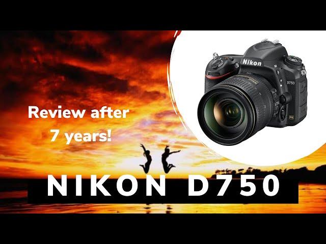 Nikon D750 Review After 7 Years!