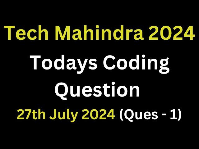 TechMahindra Todays Coding Question Discussed 2024 Batch | Tech Mahindra Technical Round Ques | 2024