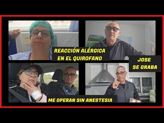 Me operan sin anestesia+ Así ha ido todo/+/Jose os graba cositas/+/Reacción alérgica en el quirófano