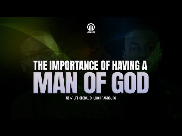 The importance of having a MAN OF GOD