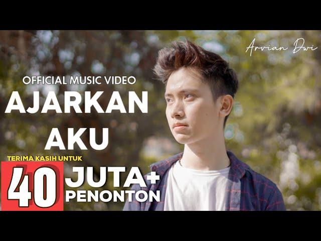 ARVIAN DWI - AJARKAN AKU (OFFICIAL MUSIC VIDEO)