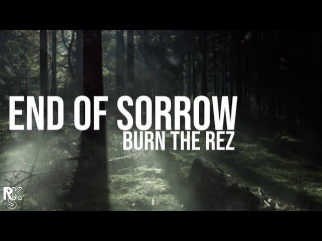 Burn the Rez - End Of Sorrow (Unofficial Lyric Video)