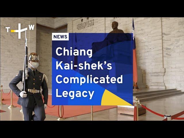 Chiang Kai-shek's Complicated Legacy