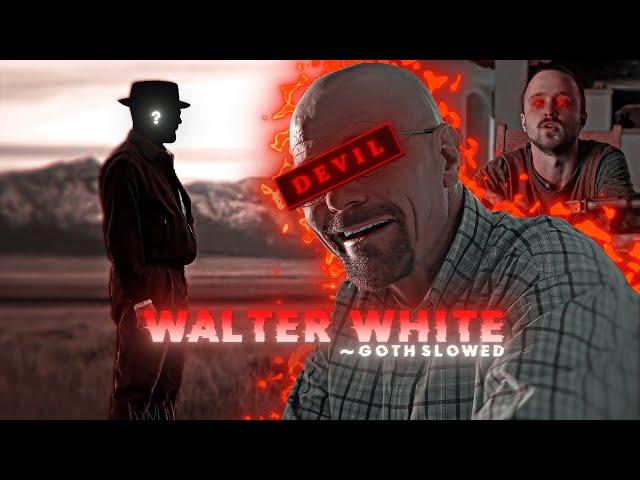 THE DEVIL  | Walter White Edit - [ Goth slowed ]