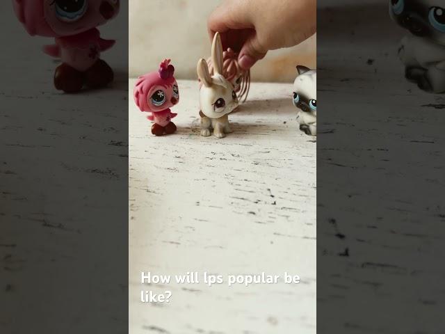 How will lps popular be like? #edit #toy #toyanimal #funny #unicorngirl #lps