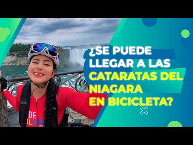 ¿SE PUEDE LLEGAR A LAS CATARATAS DEL NIAGARA EN BICICLETA? | LORENA ARCE