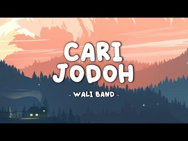 Wali - Cari Jodoh || Lirik Video