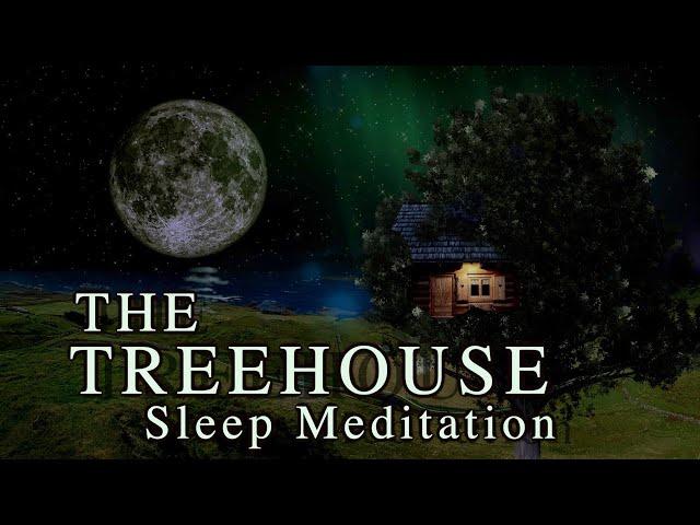 Guided Meditation for Deep Sleep - The TreeHouse