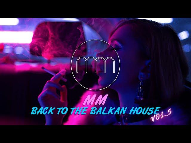 MM - BACK TO THE BALKAN HOUSE vol.5