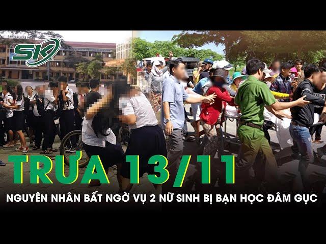 Trưa 13/11: Vụ 2 nữ sinh bị bạn học đâm gục ngay trong sân trường: “Xô xát vì mách cô chuyện ẩu đả”